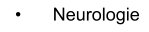 •	Neurologie